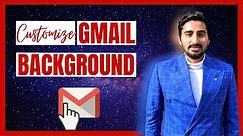 How To Customize Your Gmail Background | Change Color, Theme or Image