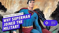 Superman Year 1: Frank Miller Explains Why Superman Had to Join The Military - Comic Con 2019