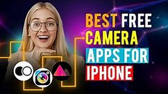 Best Free Camera Apps for iPhone/ iPad / iOS (Which is the Best Free Camera App?)