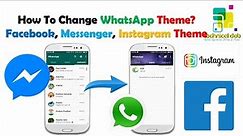 How To Change WhatsApp Theme | Change Facebook, Messenger, Instagram Themes