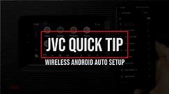 JVC Quick Tip- KW-M785BW Android Auto Wireless Setup