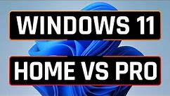 Windows 11 Home Edition vs Pro Edition