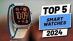 Top 5 BEST Smartwatches in (2024)