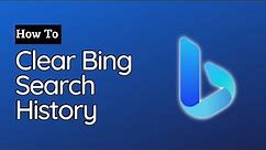 How To Clear Bing Search History