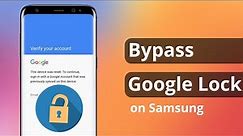 [2 Ways] How to Bypass Google Lock on Samsung 2023