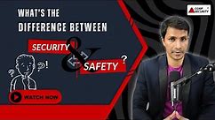 What Is The Difference Between Security And Safety?