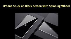 3 Ways to Fix iPhone Stuck on Black Screen with Spinning Wheel