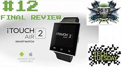 Tech Tuesday #12 - iTOUCH AIR 2 Smartwatch Review (part 2 Final Thoughts)