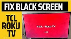 FIX TCL ROKU TV BLACK SCREEN