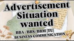 Advertisement writing situation wanted BBA/BBS/BBM TU business communication