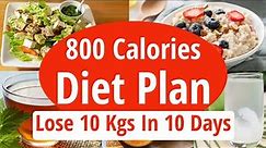 800 Calories Diet Plan To Lose Weight Fast | Lose 10 Kgs In 10 Days | Full Day Indian Diet/Meal Plan