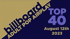 Billboard Adult Pop Songs Airplay Top 40 (August 12th, 2023)