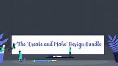The ‘Create and Make’ Design Bundle