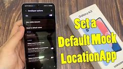Samsung Galaxy A13: How to Set a Default Mock Location Ap