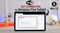 Amazon Fire Tablet: WiFi Not Connecting To Internet? - How To Fix on Max 11!