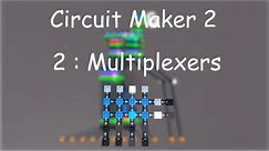 Circuit Maker 2 | 2: Multiplexers