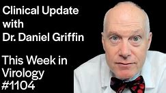 TWiV 1104: Clinical update with Dr. Daniel Griffin