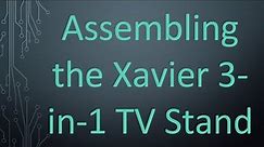 Assembling the Xavier 3-in-1 TV Stand