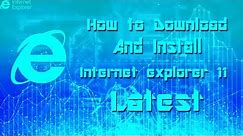 How to download and install Internet Explorer 11 Latest Version