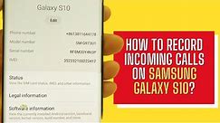 How to record incoming calls on Samsung Galaxy S10? Step-by-step tutorial.