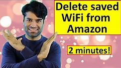 How to delete saved WiFi from Amazon
