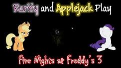 [MLP Special] Rarity and Applejack Play Five Nights at Freddy's 3