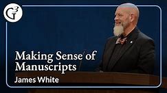 Making Sense of Manuscripts | James White