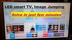 Smart LED 4K TV, Image /Picture jumping /flickering | how to solve in few minutes.