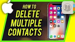 How to Delete Multiple Contacts From iPhone