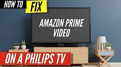 How To Fix Amazon Prime Video on Philips TV
