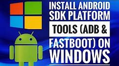 How to install Android SDK Platform Tools (ADB & FASTBOOT) on Windows 11 / Windows 10