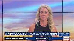 FUELED Wellness + Nutrition | 3 new good-for-you Walmart finds