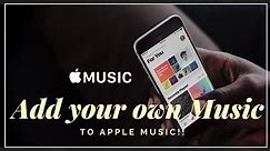 Add your own songs to Apple Music!