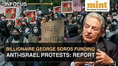 Is Soros Funding Anti-Israel Protests In Columbia, Other U.S. Universities?