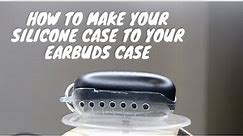 [HD] HOW TO MAKE YOUR SILICONE CASE TO YOUR EARBUDS CASE