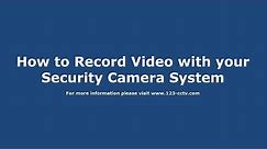 How to Record Video with your Security Camera System