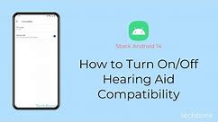 How to Turn On/Off Hearing Aid Compatibility [Android 14]