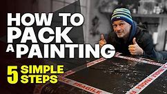 How to pack a painting for shipping in 5 SIMPLE STEPS
