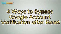 4 Hot Tips to Bypass Google Account Verification after Reset