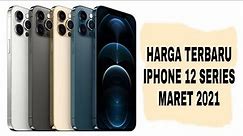 HARGA IPHONE 12 SERIES MARET 2021 | DAFTAR HARGA IPHONE 12 SERIES MARET 2021
