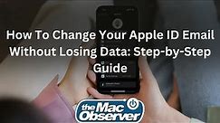 How To Change Your Apple ID Email Without Losing Data: Step by Step Guide