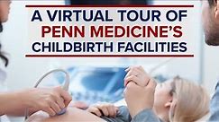 Childbirth at the Hospital of the University of Pennsylvania: A Virtual Tour for Expecting Families