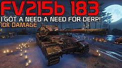 FV215b 183 I feel the need the need to DERP! 10K dmg! | World of Tanks