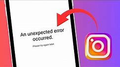 How To Fix Instagram An Unexpected Error Occurred | Instagram An Unexpected Error Problem