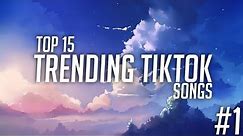Top 15 Trending Tiktok Songs In 2020 *Tiktok*