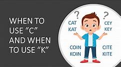 WHEN TO USE "C" AND WHEN TO USE "K" | HOW TO END THE C-K CONFUSION | C AND K RULES IN PHONICS