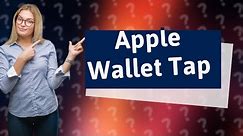 Does Apple Wallet use tap to pay?