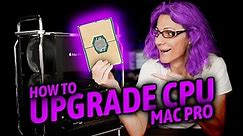 How To Upgrade CPU In Apple 2019 Mac Pro - The Complete Guide