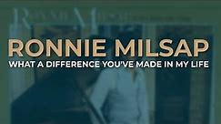 Ronnie Milsap - What A Difference You've Made In My Life (Official Audio)