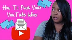 YouTube Inbox Tutorial: How To Find Your YouTube Inbox 2018